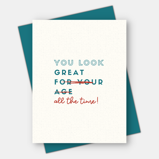 You Look Great All The Time, Age-positive Greeting Card