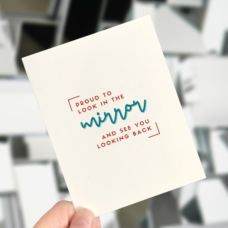 Proud to Look in the Mirror, Inspirational Card for Mother