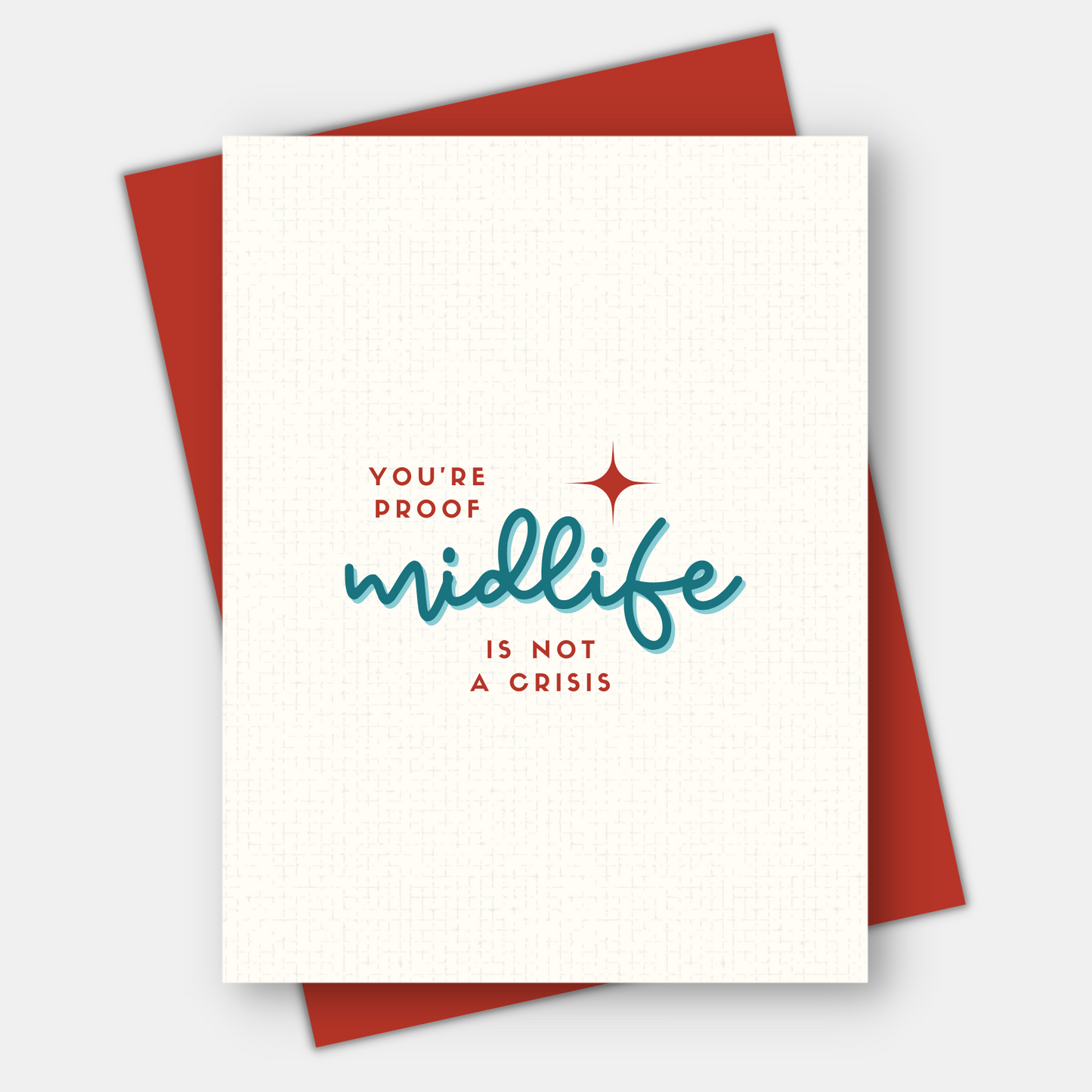 You're Proof Midlife is Not a Crisis, Inspirational Card