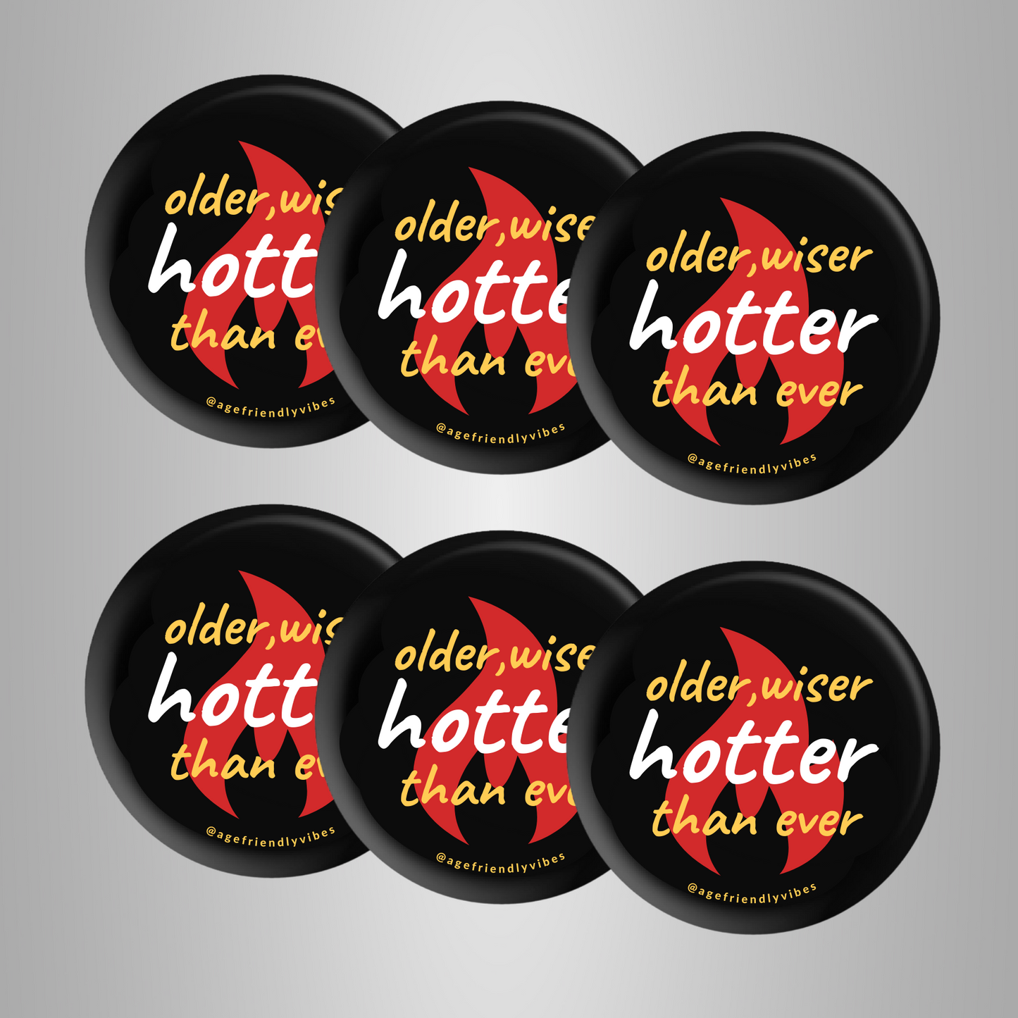 Older, Wiser, Hotter than Ever, Age-Positive Pin-Back Button