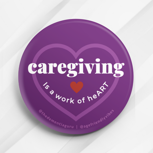 Caregiving is a work of heART, Caregiver Appreciation Pin-Back Button