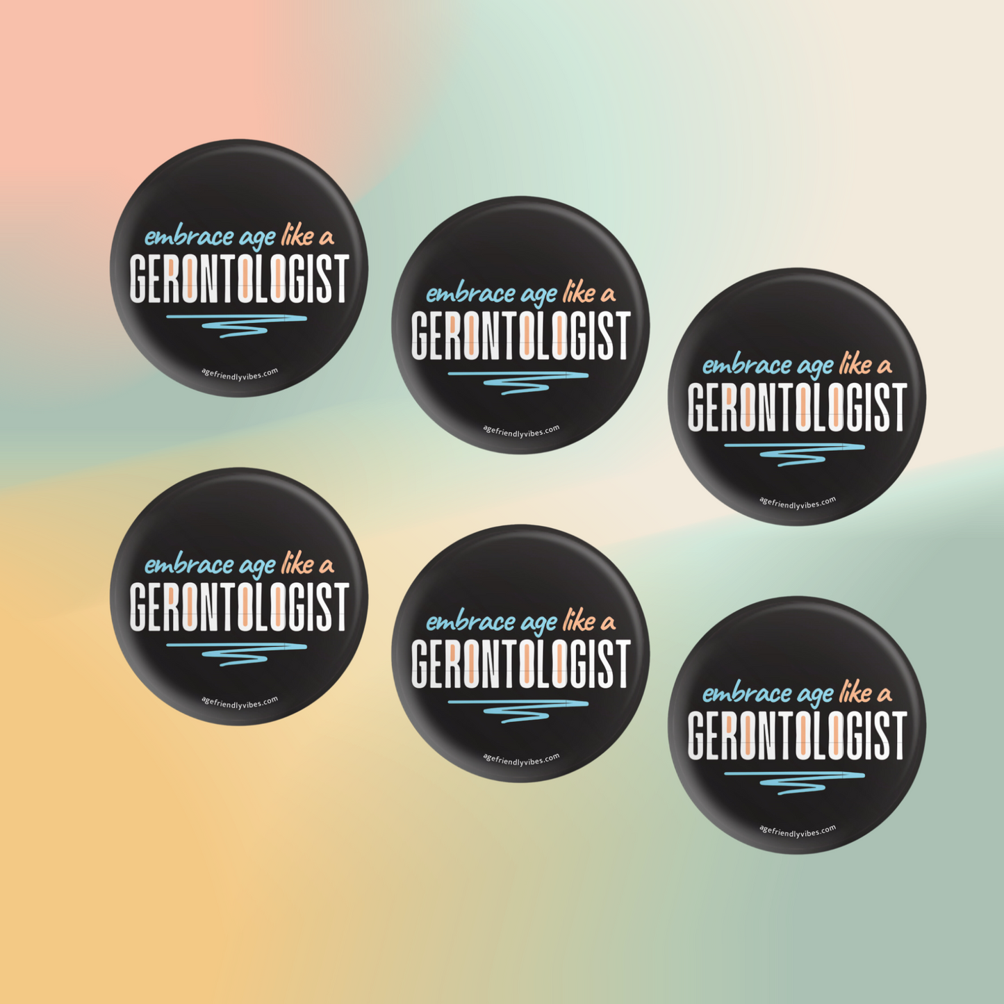 Embrace Age Like a Gerontologist, 2.25" Pin-Back Button