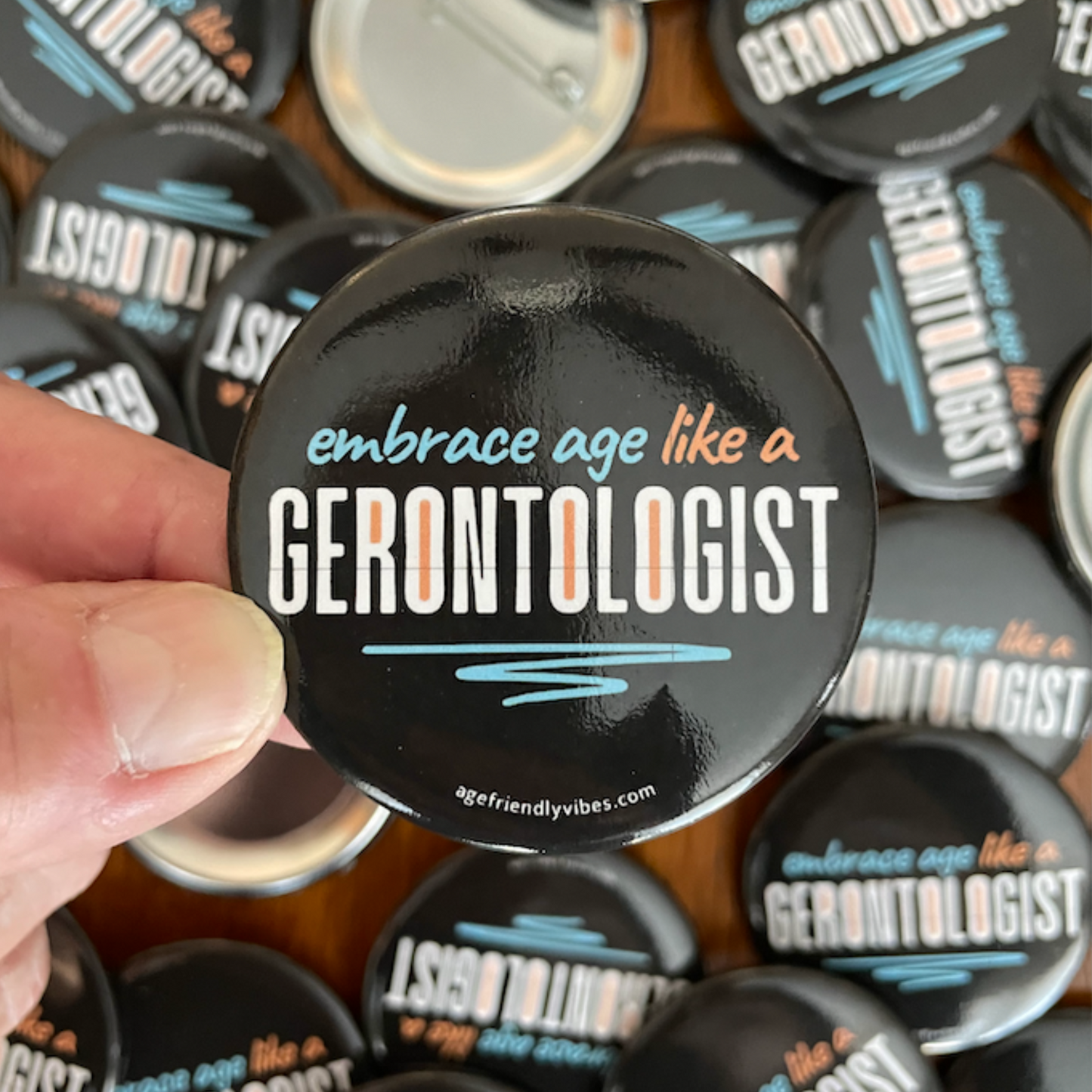 Embrace Age Like a Gerontologist, 2.25" Pin-Back Button