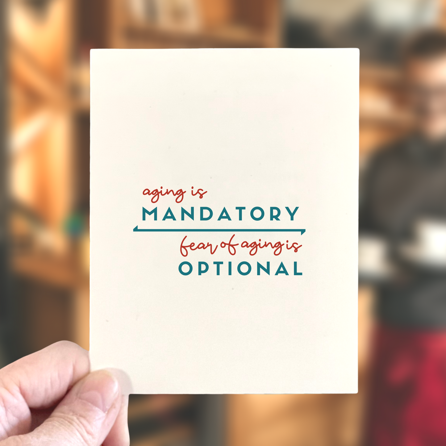 Aging is Mandatory, Fear of Aging is Optional, Age-Positive Birthday Card