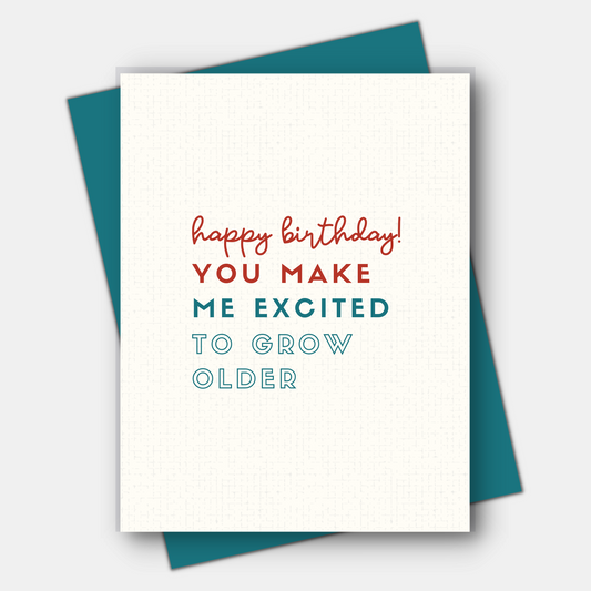 You Make Me Excited to Grow Older, Age-Positive Birthday Card