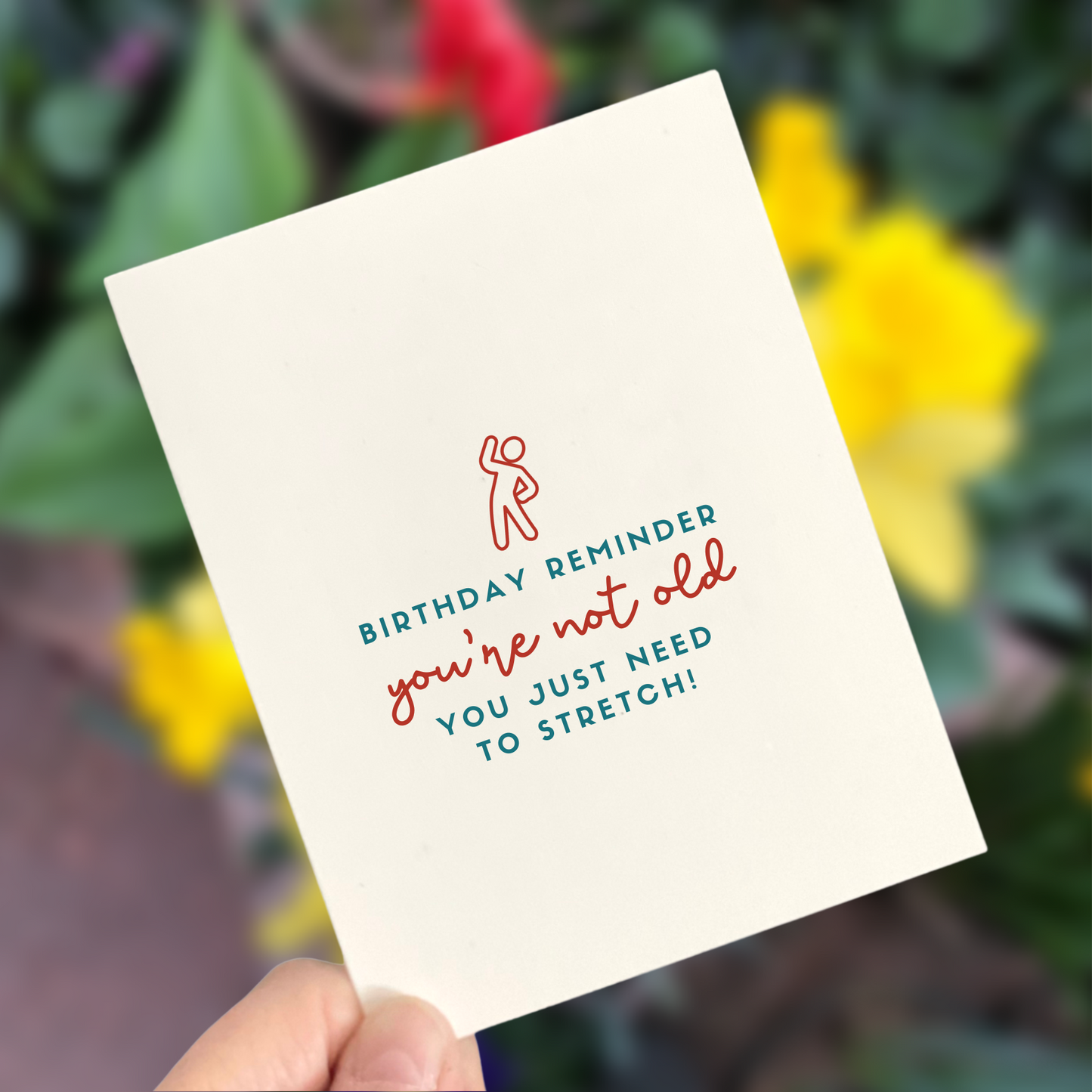 You're Not Old, You Just Need to Stretch, Age-Positive Birthday Card