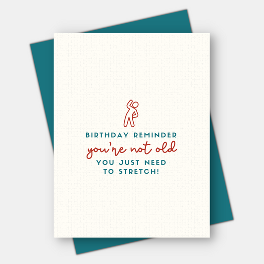 You're Not Old, You Just Need to Stretch, Age-Positive Birthday Card