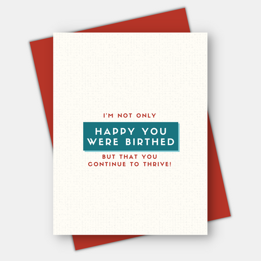 Happy You Were Birthed, Age-Positive Birthday Card
