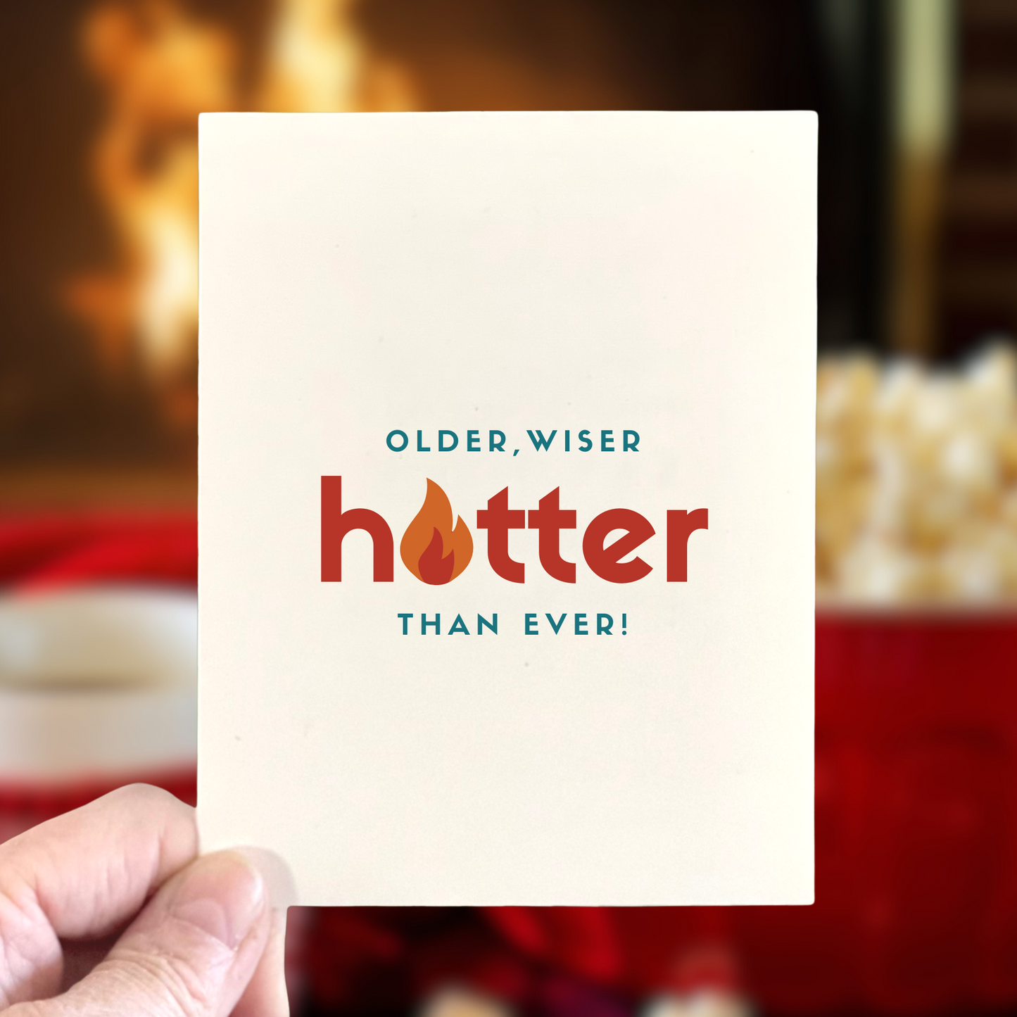 Older, Wiser, Hotter Than Ever,  Age-Positive Birthday Card