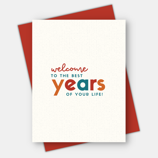 Welcome to the Best Years of Your Life, Age-Positive Birthday Card