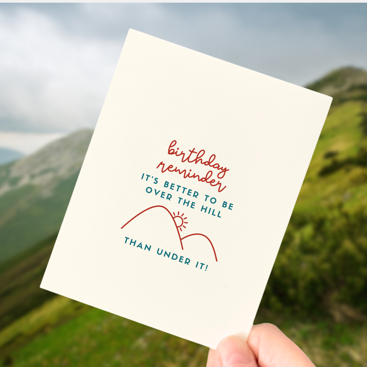 Over the Hill is Better Than Under, Age-Positive Birthday Card
