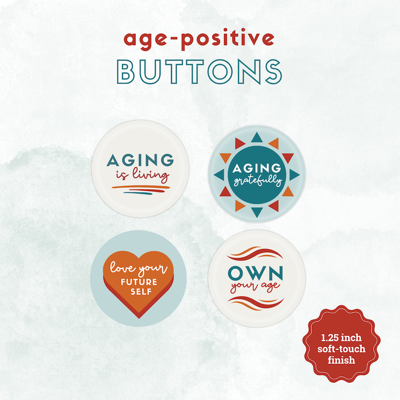 Own Your Age -  Pin-Back Button Set