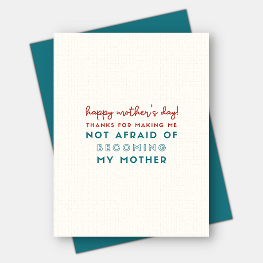 Not Afraid of Becoming my Mother, Mother's Day Card