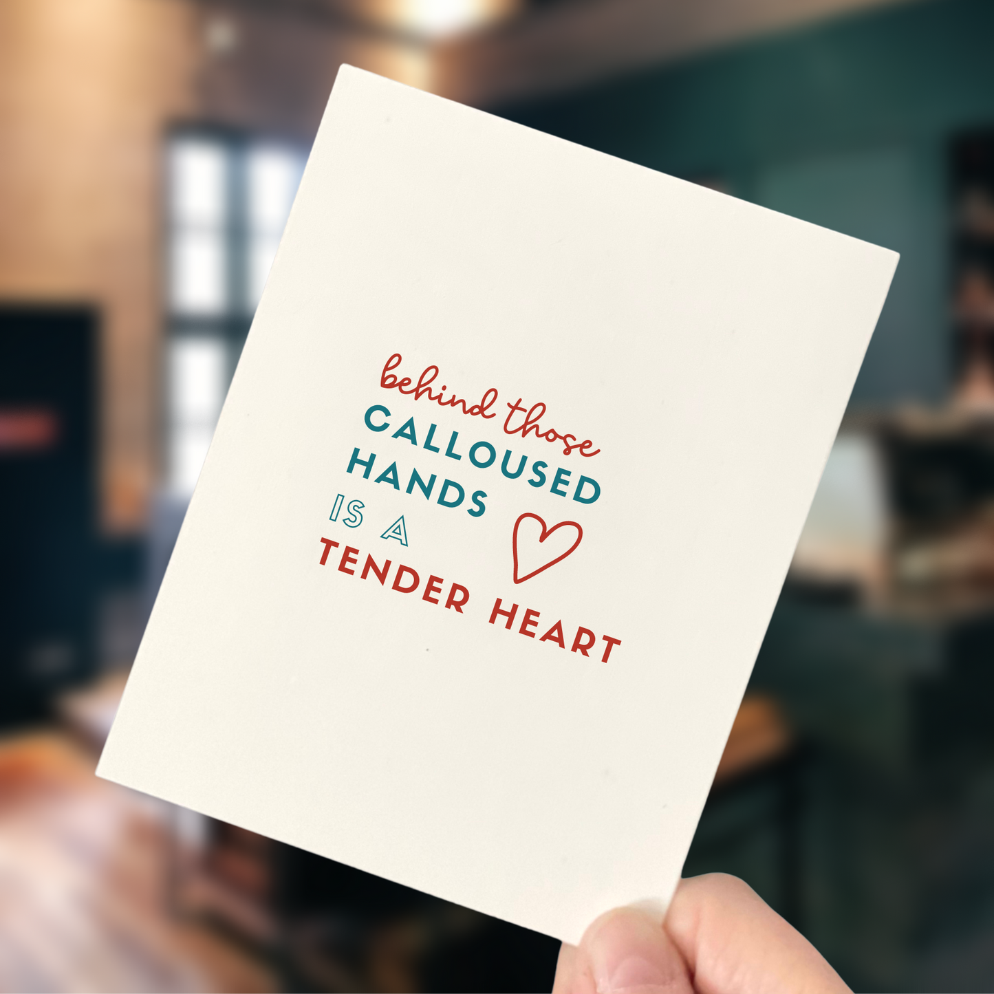Calloused Hands and Tender Heart, Love & Friendship Card