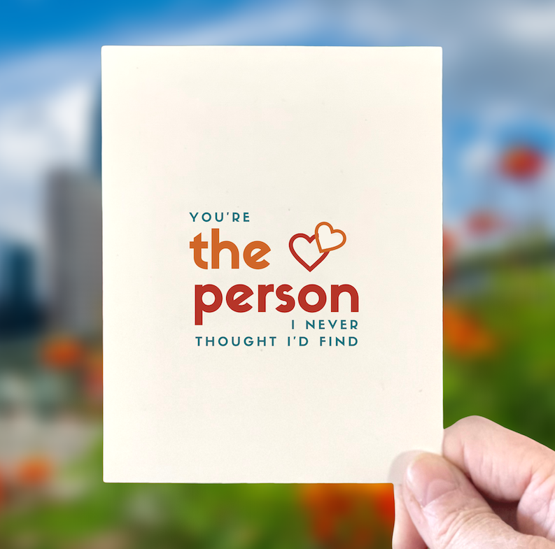 You're the Person I Never Thought I'd Find, Love & Friendship Card
