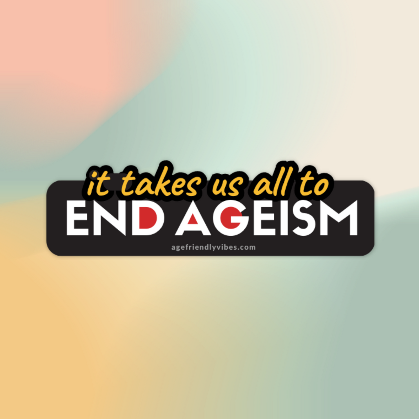 End Ageism Vinyl Sticker