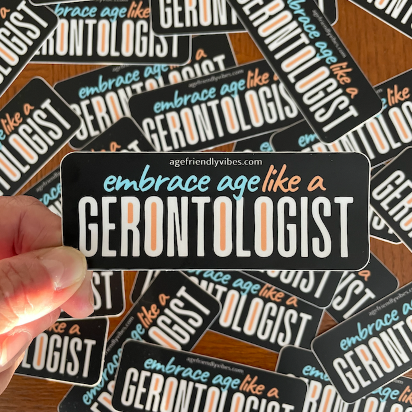 Embrace Age Like a Gerontologist - Vinyl Sticker