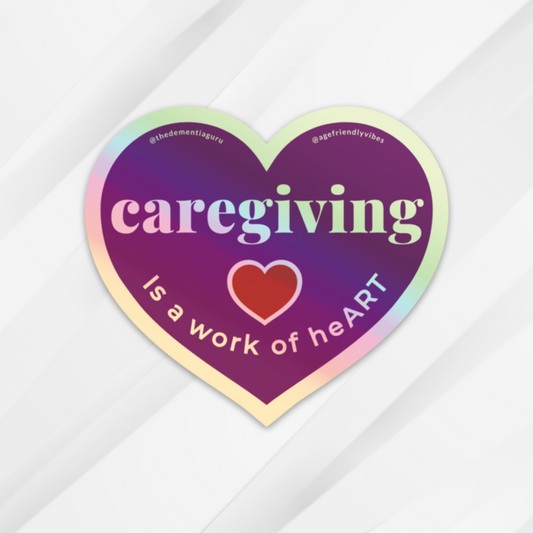 Caregiving is a work of heART - Holographic Sticker