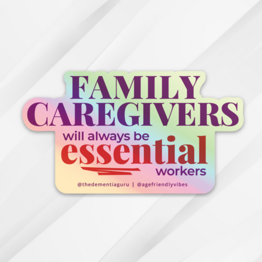 Family Caregivers will always be essential workers - Holographic Sticker