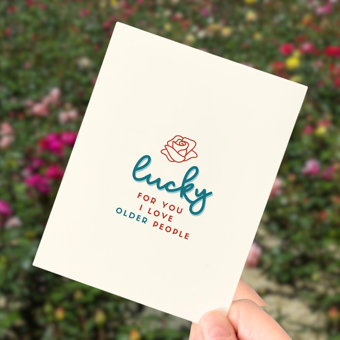 Lucky For You I Love Older People, Love & Friendship Card