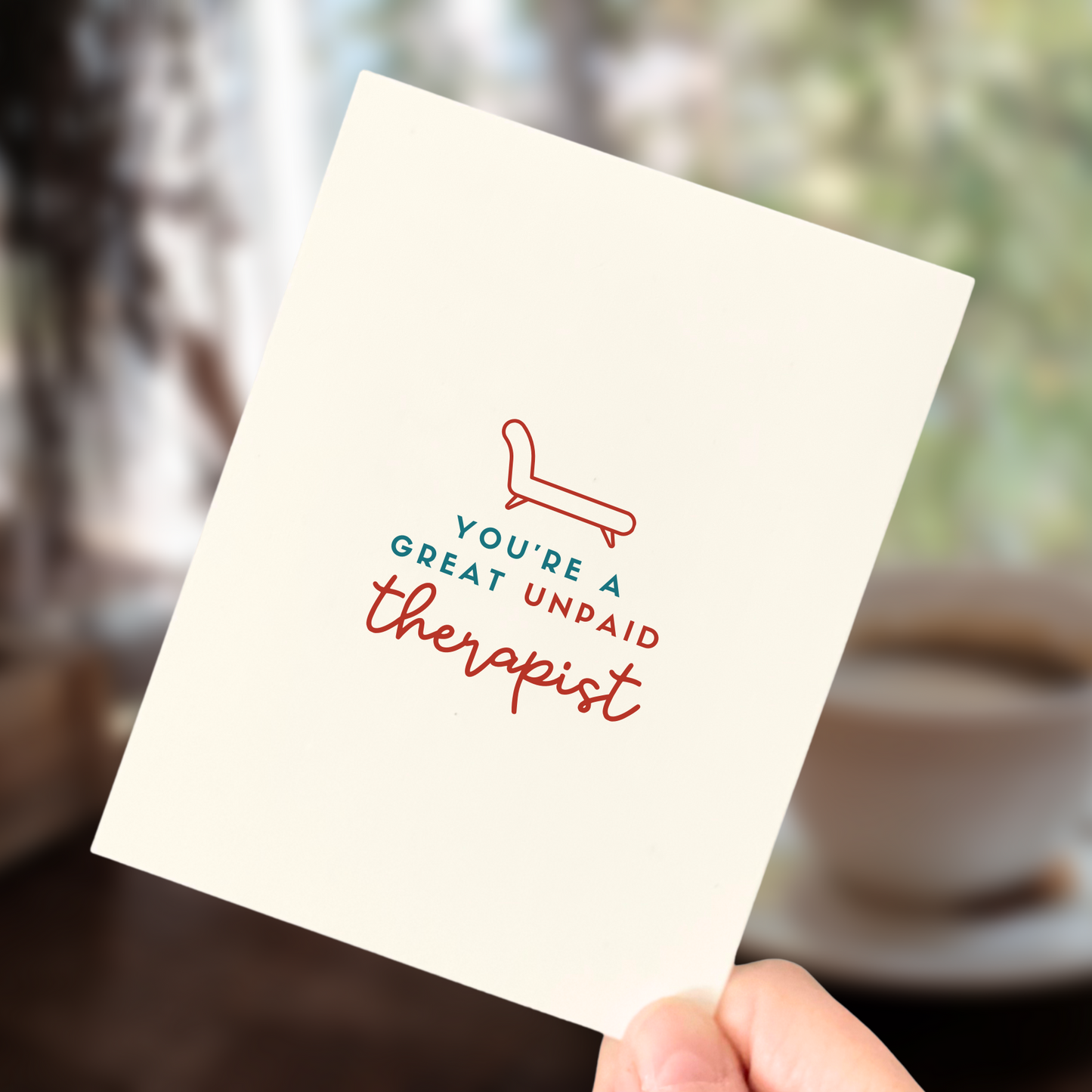 You're a Great Unpaid Therapist, Love & Friendship Card