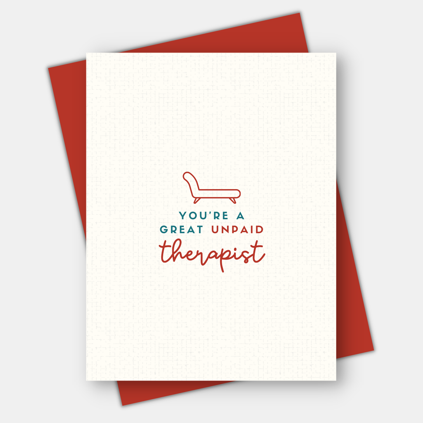 You're a Great Unpaid Therapist, Love & Friendship Card