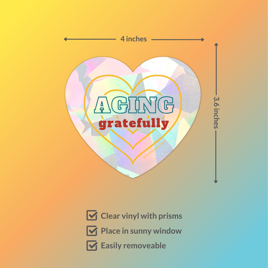 Aging Gratefully, Sun Catcher Window Decal