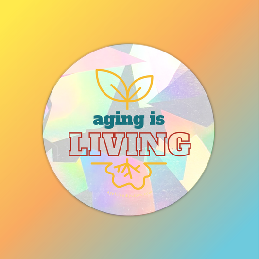 Aging is Living, Sun Catcher Window Decal