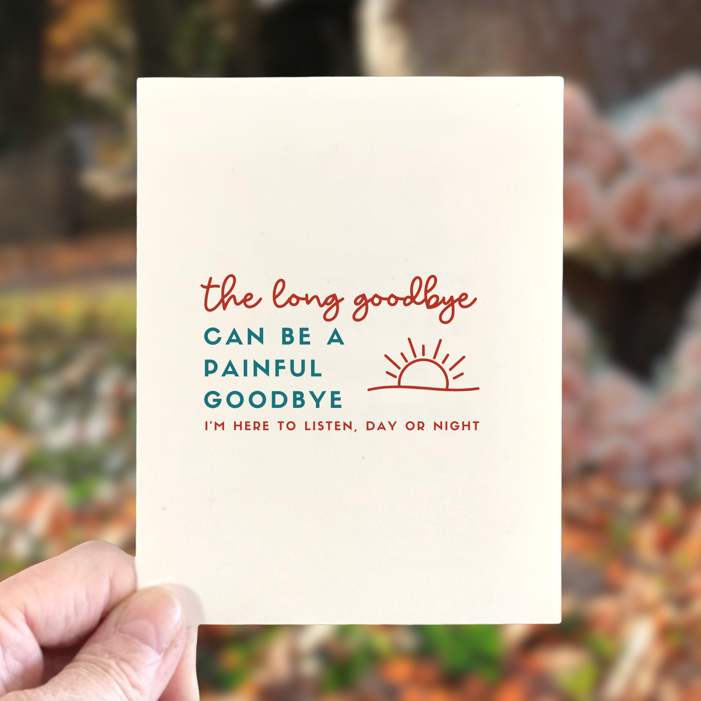The Long Goodbye Can Be a Painful Goodbye, Sympathy Card
