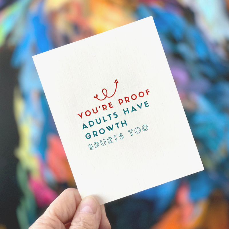 You're Proof Adults Have Growth Spurts Too, Inspirational Greeting Card