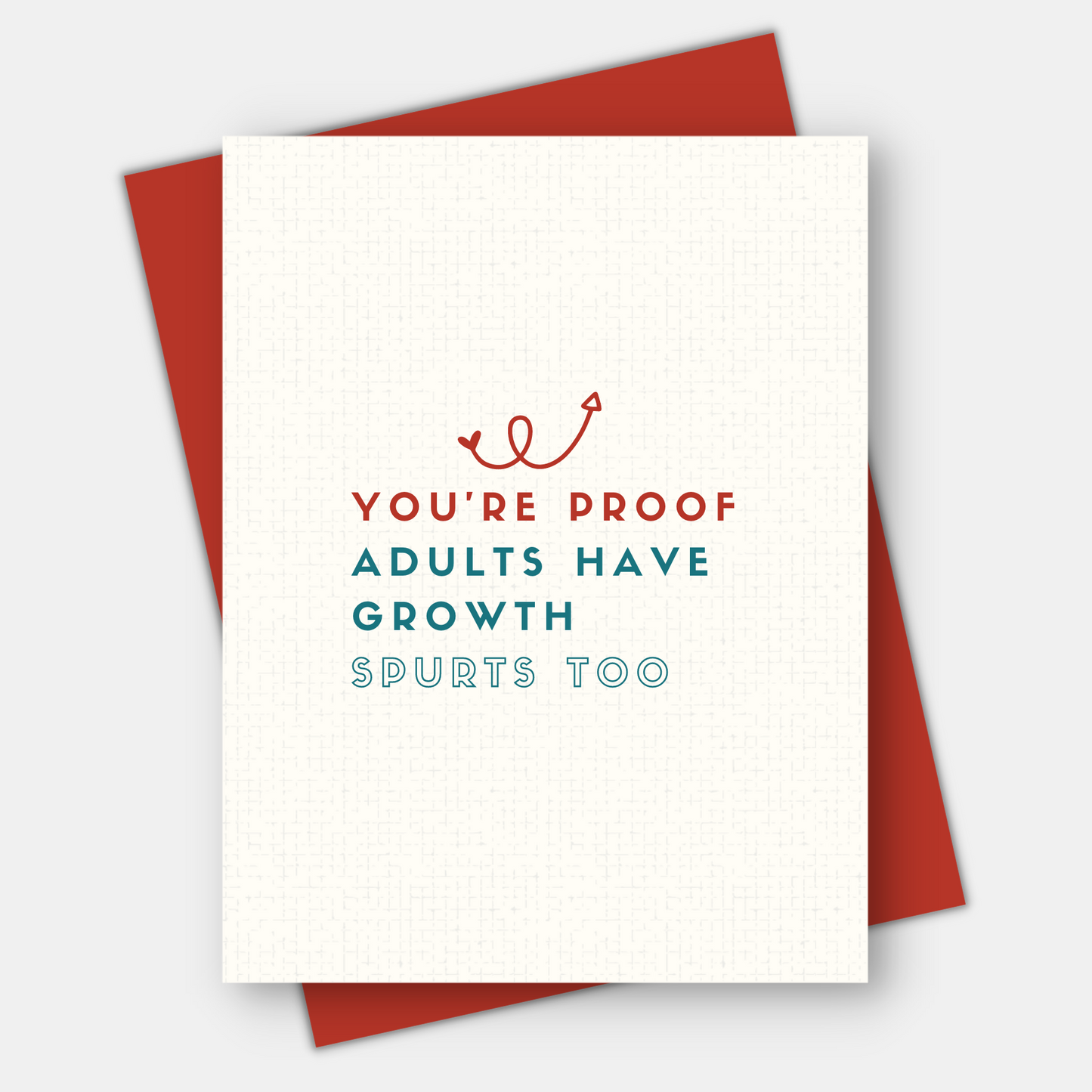 You're Proof Adults Have Growth Spurts Too, Inspirational Greeting Card