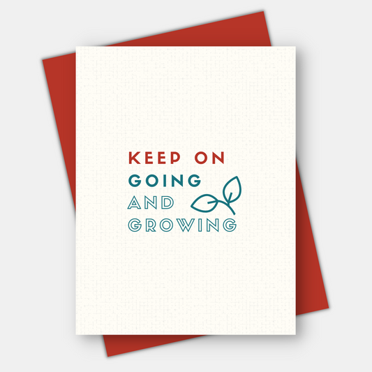 Keep Going and Growing, Inspirational Greeting Card