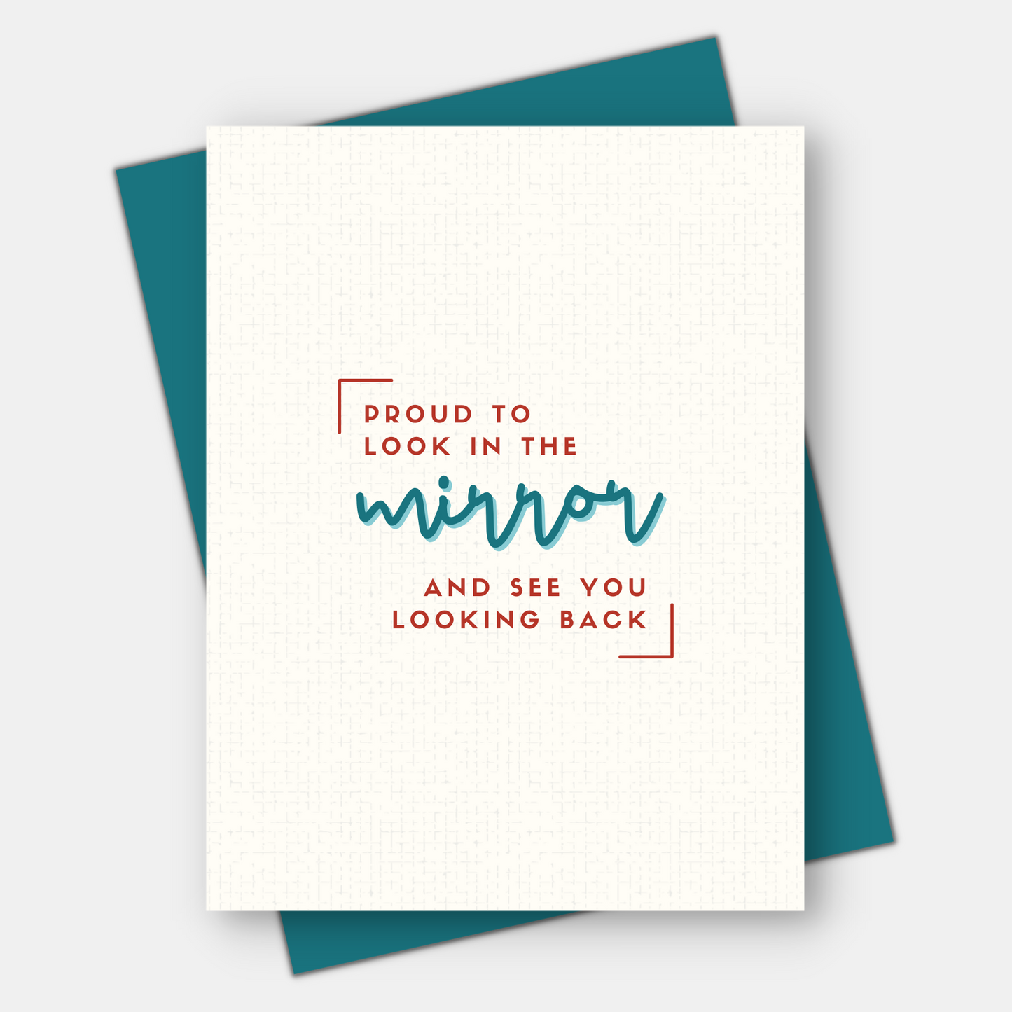 Proud to Look in the Mirror, Inspirational Card for Mother