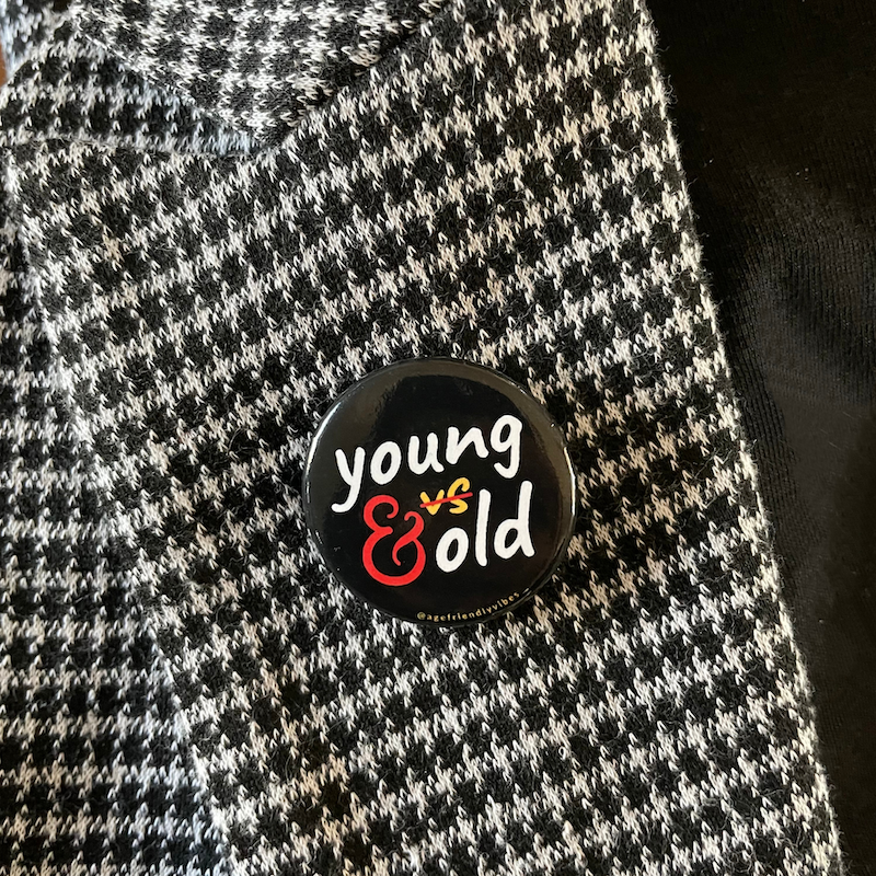 Young and Old, Age-Positive Pin-Back Button