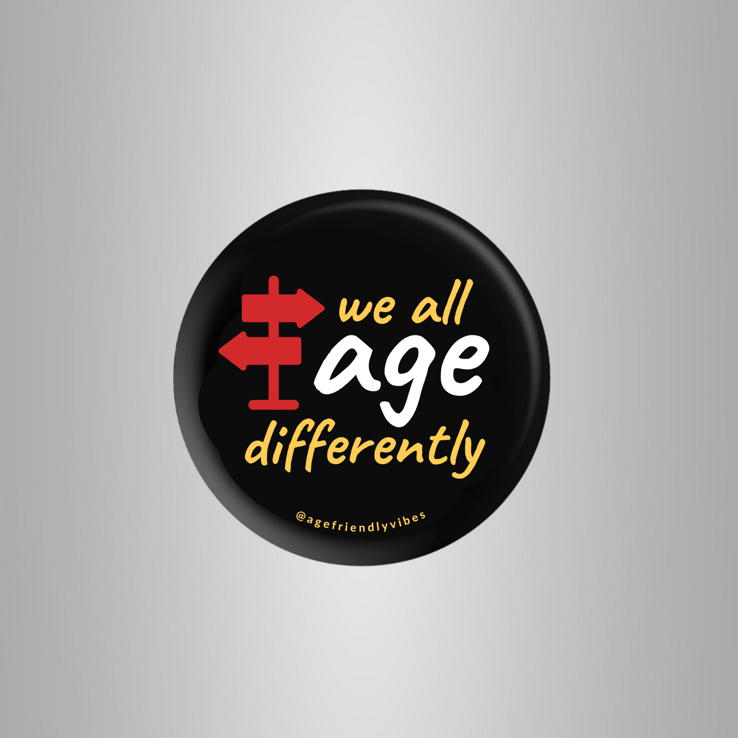 We All Age Differently, Age-Positive Pin-Back Button
