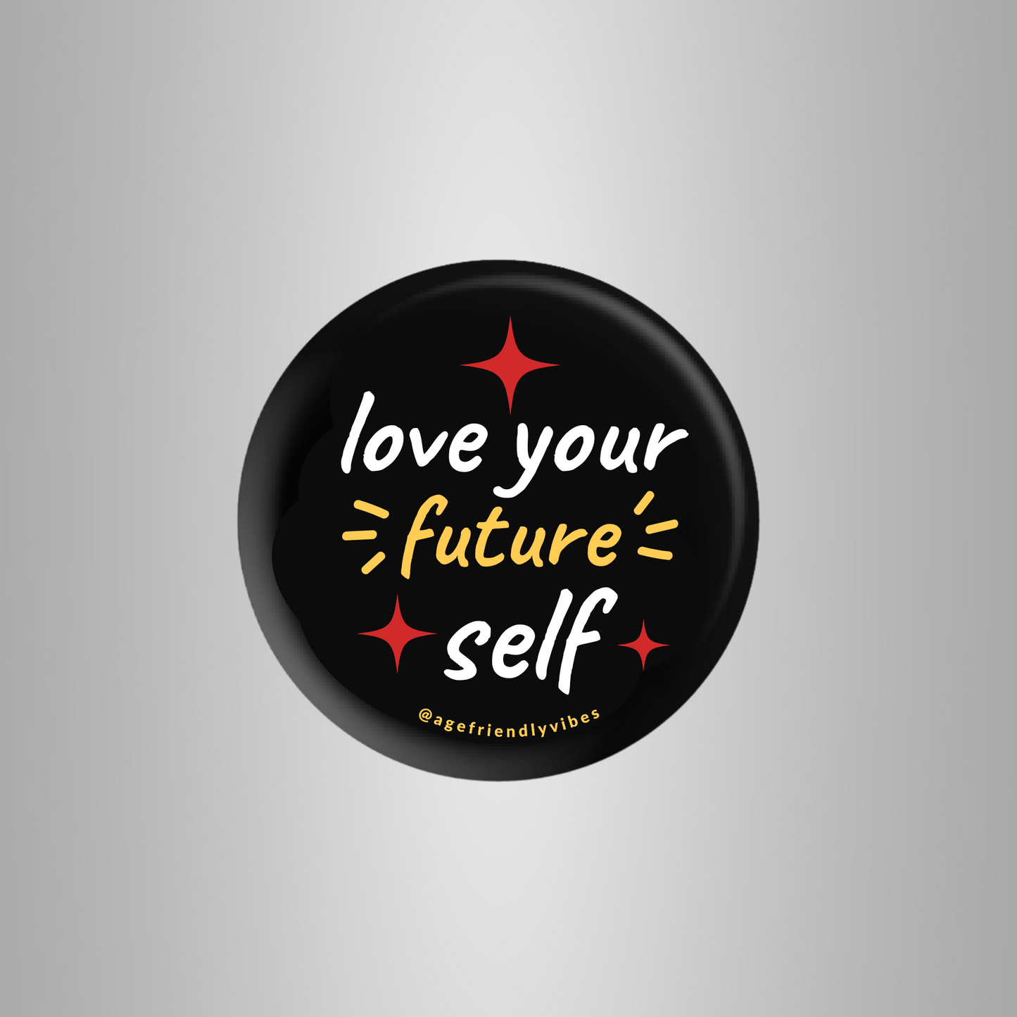 Love Your Future Self, Age-Positive Pin-Back Button