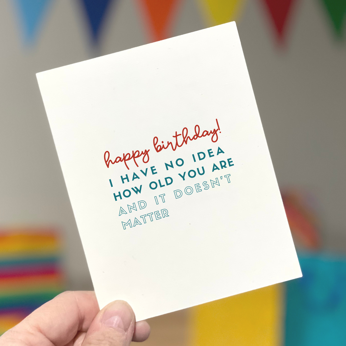 I Have No Idea How Old You Are, Age-Positive Birthday Card