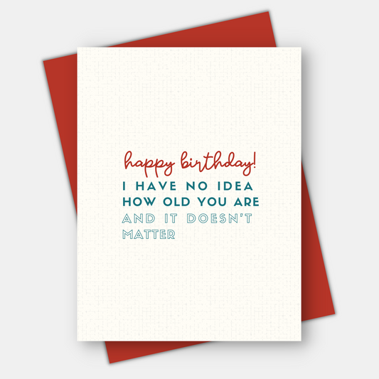 I Have No Idea How Old You Are, Age-Positive Birthday Card