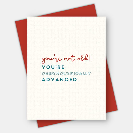 You're Not Old, You're Chronologically Advanced, Age-Positive Birthday Card