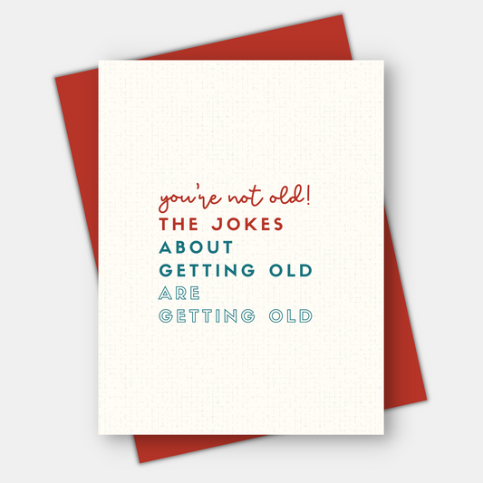Jokes About Getting Old Are Getting Old, Age-Positive Birthday Card