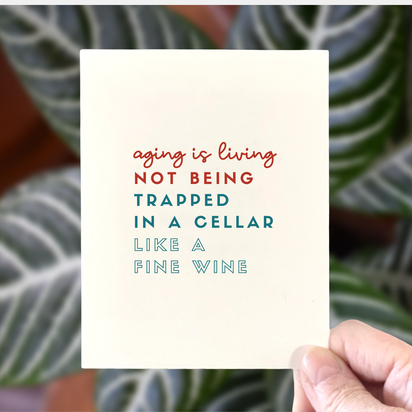 Aging is Living Not Trapped in a Cellar Like Fine Wine, Age-Positive Birthday Card