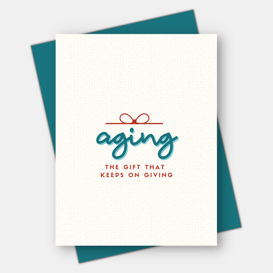 Aging is the Gift that Keeps on Giving, Age-Positive Birthday Card