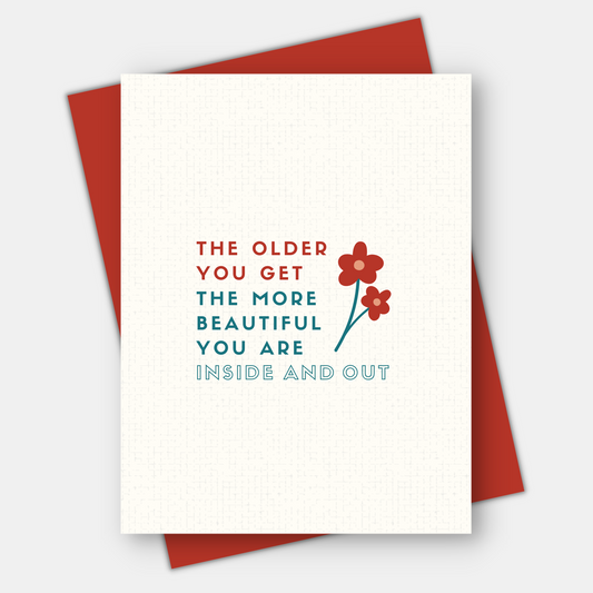 The Older You Get, The More Beautiful You Are, Age-Positive Birthday Card