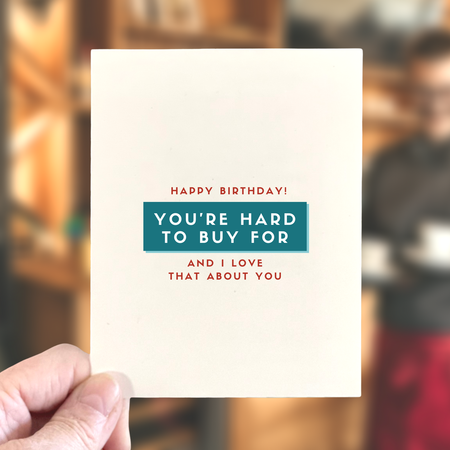 You're Hard to Buy For, and I Love That, Birthday Card