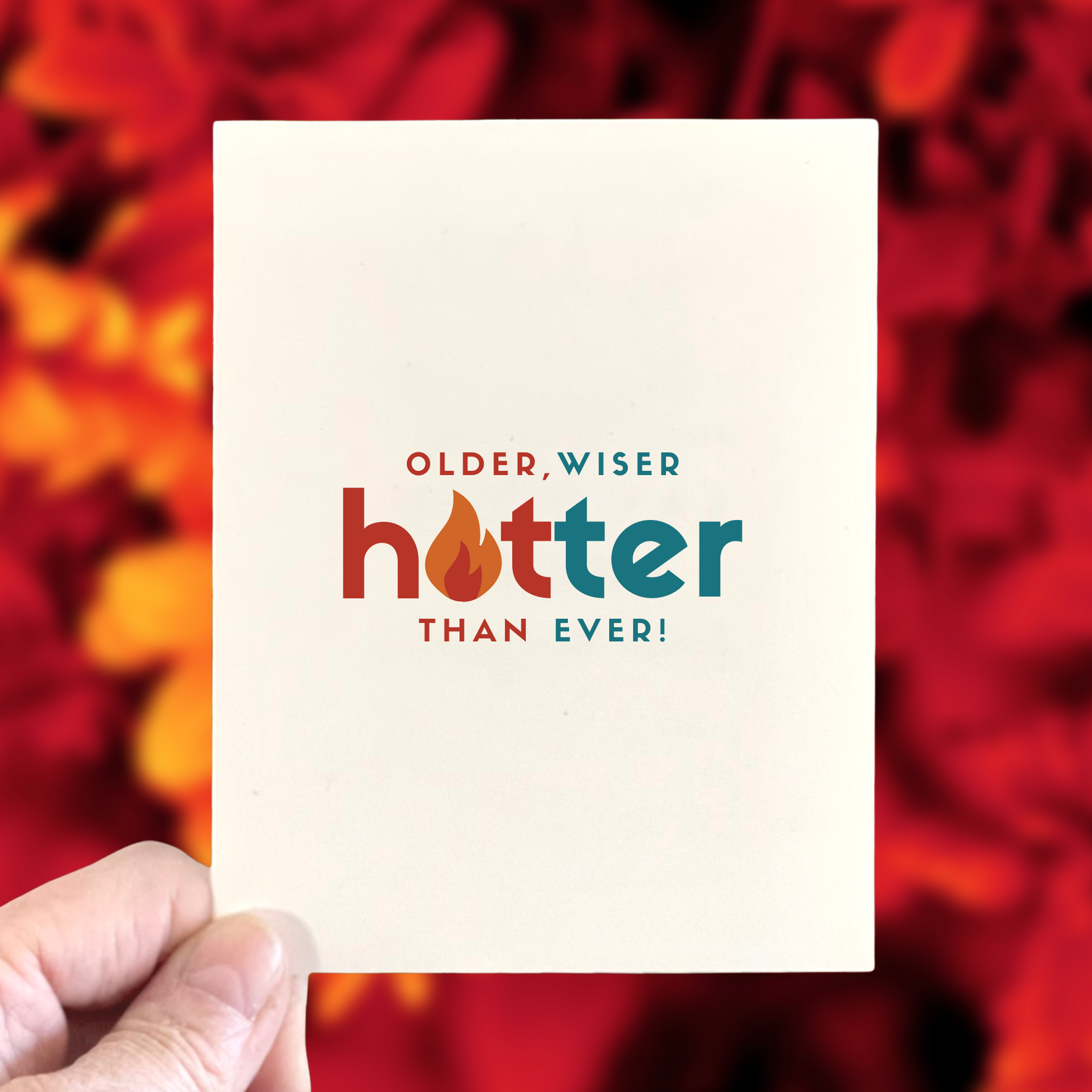 Older, Wiser, Hotter Than Ever, Age-Positive Birthday Card – Age