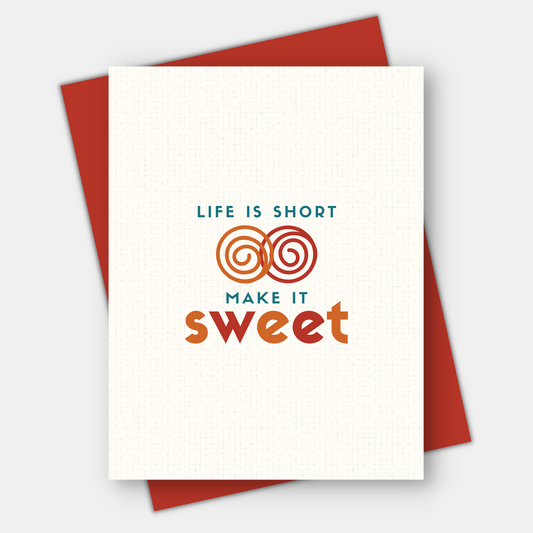 Life is Short, Make it Sweet, Age-Positive Birthday Card