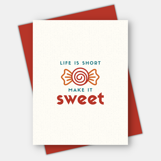 Life is Short, Make it Sweet, Age-Positive Birthday Card