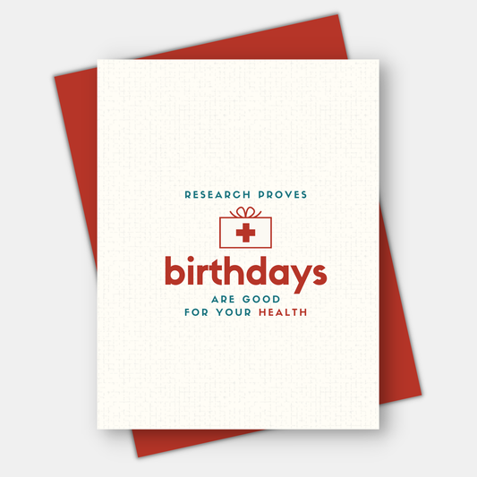 Birthdays are good for your health,  Age-Positive Birthday Card