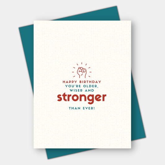 Older, wiser, stronger,  Age-Positive Birthday Card