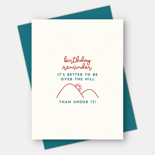 Over the Hill is Better Than Under, Age-Positive Birthday Card